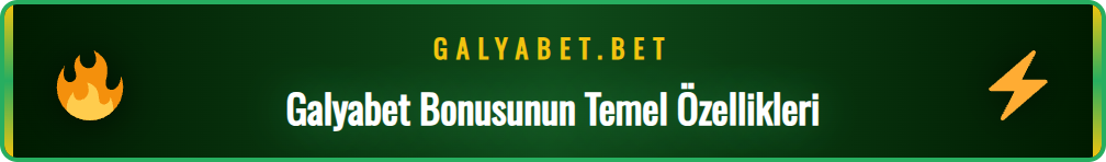 Galyabet kayıt bonusu detayları ve ilk yatırım avantajları tablosu.